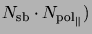 $N_{\rm sb}\cdot
N_{{\rm pol}_\parallel})$