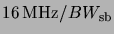 $16 {\rm MHz}/BW_{\rm sb}$