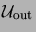 $\mathcal{U}_{\rm out}$