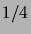$1/4$