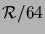 $\mathcal{R}/64$