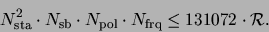 \begin{displaymath}
N^2_{\rm sta} \cdot N_{\rm sb} \cdot N_{\rm pol} \cdot N_{\rm frq} \le 131072 \cdot \mathcal{R}.
\end{displaymath}